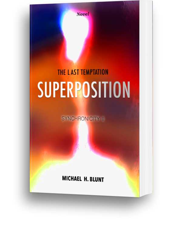 SUPERPOSITION – The Last Temptation Novel by Michael H. Blunt